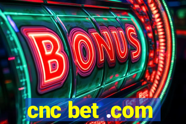 cnc bet .com